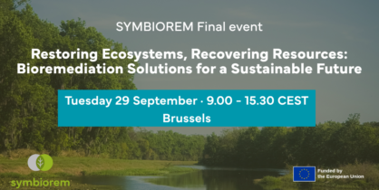 SYMBIOREM Final event – Restoring Ecosystems, Recovering Resources: Bioremediation is the Solution